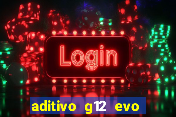 aditivo g12 evo ficha tecnica